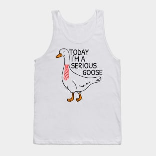 Today I’m A Serious Goose Tank Top